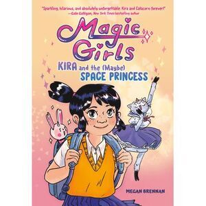 Kira and the (Maybe) Space Princess: (A Graphic Novel) -- Megan Brennan